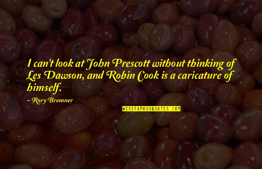 Tavaglione Construction Quotes By Rory Bremner: I can't look at John Prescott without thinking Tavaglione Construction Quotes By Rory Bremner: I can't look at John Prescott without thinking