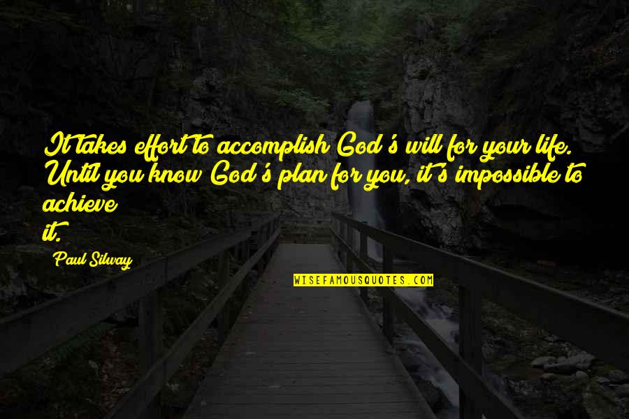 Tavakkoli Hassan Quotes By Paul Silway: It takes effort to accomplish God's will for Tavakkoli Hassan Quotes By Paul Silway: It takes effort to accomplish God's will for