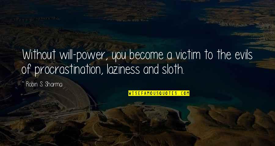 Tavan Ile Kaplumbaga Dinleme Metni Quotes By Robin S. Sharma: Without will-power, you become a victim to the