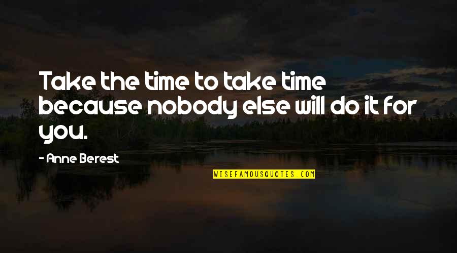 Tavanic Antibiotic Quotes By Anne Berest: Take the time to take time because nobody