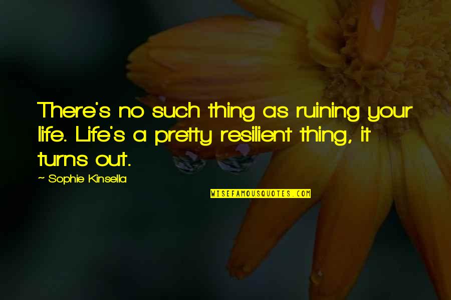 Tavanic Antibiotic Quotes By Sophie Kinsella: There's no such thing as ruining your life. Tavanic Antibiotic Quotes By Sophie Kinsella: There's no such thing as ruining your life.