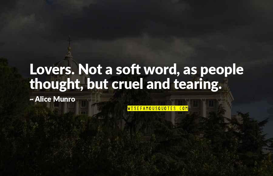 Tavanic Pret Quotes By Alice Munro: Lovers. Not a soft word, as people thought,