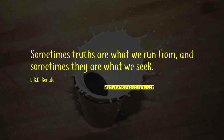 Tavaris Handleset Quotes By R.D. Ronald: Sometimes truths are what we run from, and