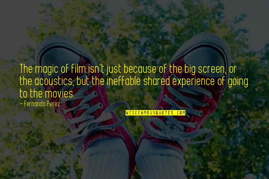 Tavarua Fiji Quotes By Fernando Perez: The magic of film isn't just because of Tavarua Fiji Quotes By Fernando Perez: The magic of film isn't just because of