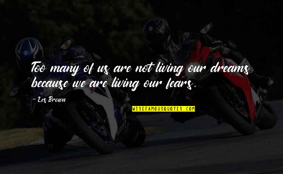Tavenner Beran Quotes By Les Brown: Too many of us are not living our