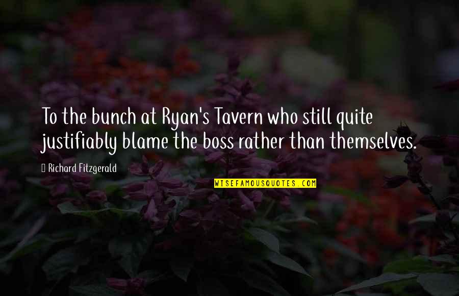 Tavern Quotes By Richard Fitzgerald: To the bunch at Ryan's Tavern who still