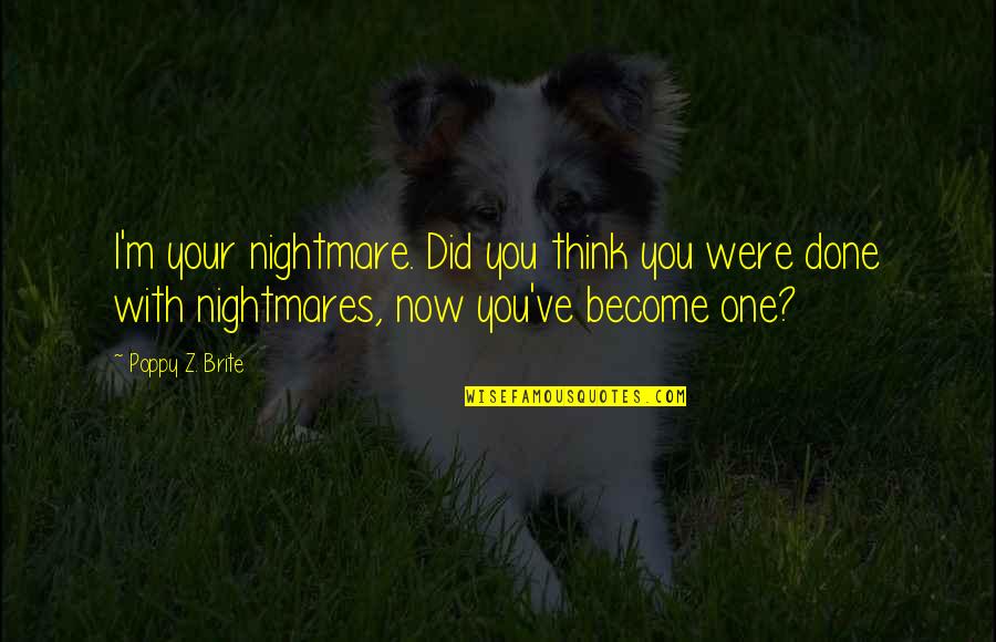 Taverner Missa Quotes By Poppy Z. Brite: I'm your nightmare. Did you think you were Taverner Missa Quotes By Poppy Z. Brite: I'm your nightmare. Did you think you were