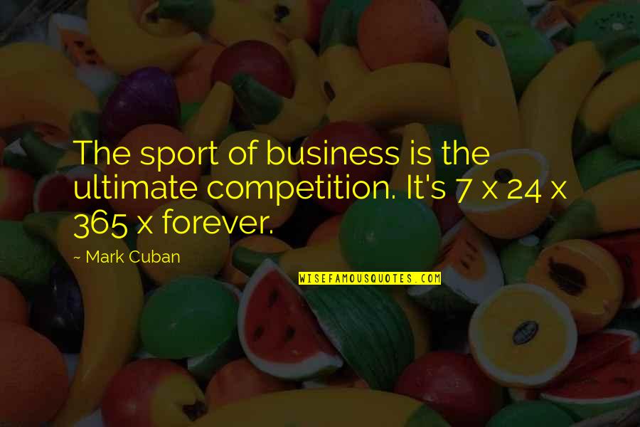Taverners Quotes By Mark Cuban: The sport of business is the ultimate competition.