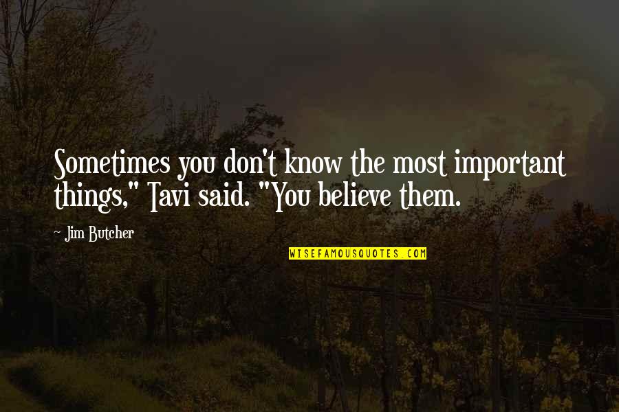 Tavi Quotes By Jim Butcher: Sometimes you don't know the most important things,"