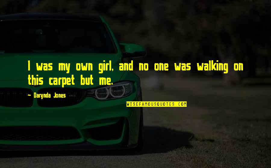 Tavin Pumarejo Quotes By Darynda Jones: I was my own girl, and no one Tavin Pumarejo Quotes By Darynda Jones: I was my own girl, and no one