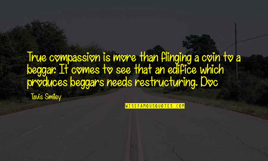Tavis Quotes By Tavis Smiley: True compassion is more than flinging a coin