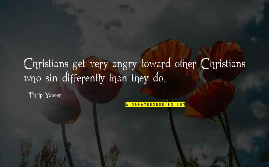 Tavsan Ile Kaplumbaga Quotes By Philip Yancey: Christians get very angry toward other Christians who