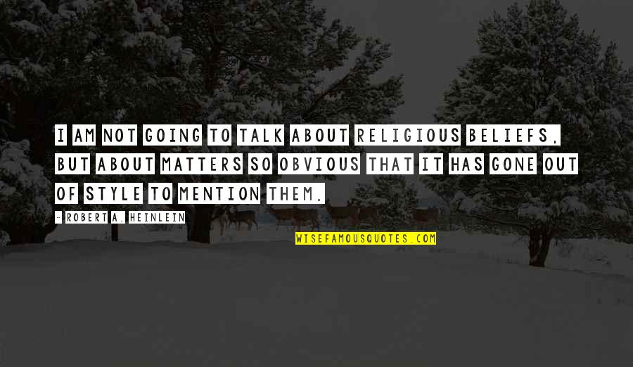 Tavsan Ile Kaplumbaga Quotes By Robert A. Heinlein: I am not going to talk about religious Tavsan Ile Kaplumbaga Quotes By Robert A. Heinlein: I am not going to talk about religious