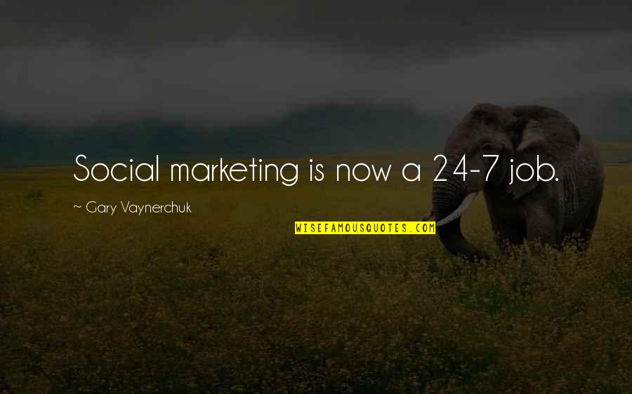 Tavvy Blackthorn Quotes By Gary Vaynerchuk: Social marketing is now a 24-7 job. Tavvy Blackthorn Quotes By Gary Vaynerchuk: Social marketing is now a 24-7 job.