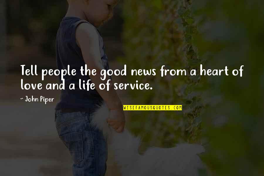 Tavydas Quotes By John Piper: Tell people the good news from a heart