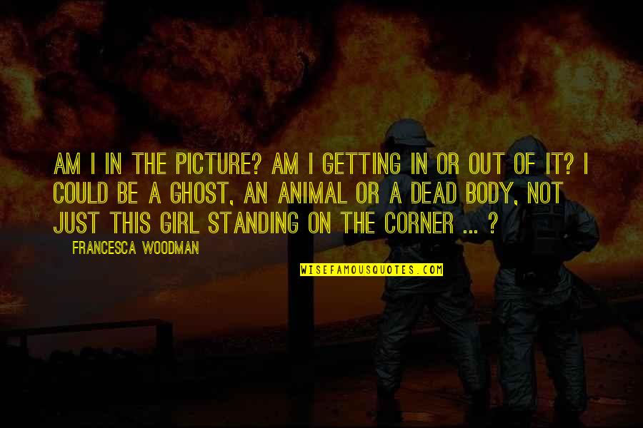 Tawa Chicken Quotes By Francesca Woodman: Am I in the picture? Am I getting Tawa Chicken Quotes By Francesca Woodman: Am I in the picture? Am I getting