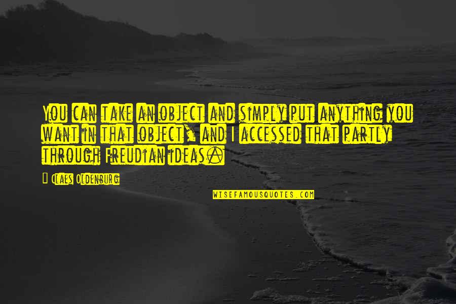 Tawa Much Tagalog Quotes By Claes Oldenburg: You can take an object and simply put Tawa Much Tagalog Quotes By Claes Oldenburg: You can take an object and simply put