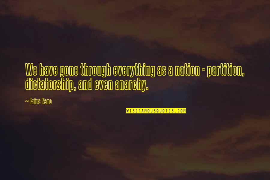 Tawa Much Tagalog Quotes By Fatos Nano: We have gone through everything as a nation Tawa Much Tagalog Quotes By Fatos Nano: We have gone through everything as a nation