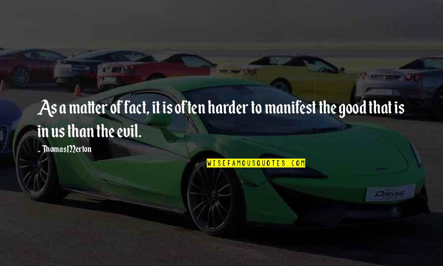 Tawa Pulao Quotes By Thomas Merton: As a matter of fact, it is often Tawa Pulao Quotes By Thomas Merton: As a matter of fact, it is often