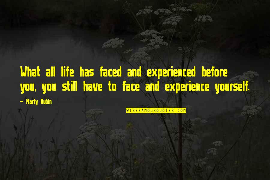 Tawadhu Quotes By Marty Rubin: What all life has faced and experienced before