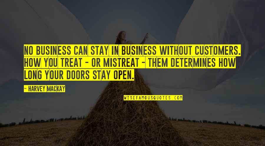 Tawadros Nationality Quotes By Harvey MacKay: No business can stay in business without customers.