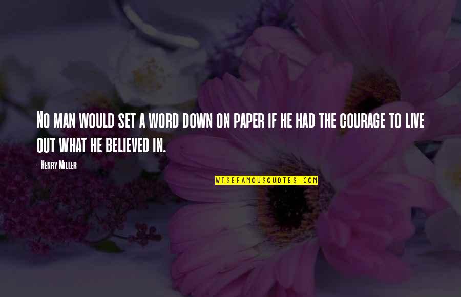 Tawana Quotes By Henry Miller: No man would set a word down on