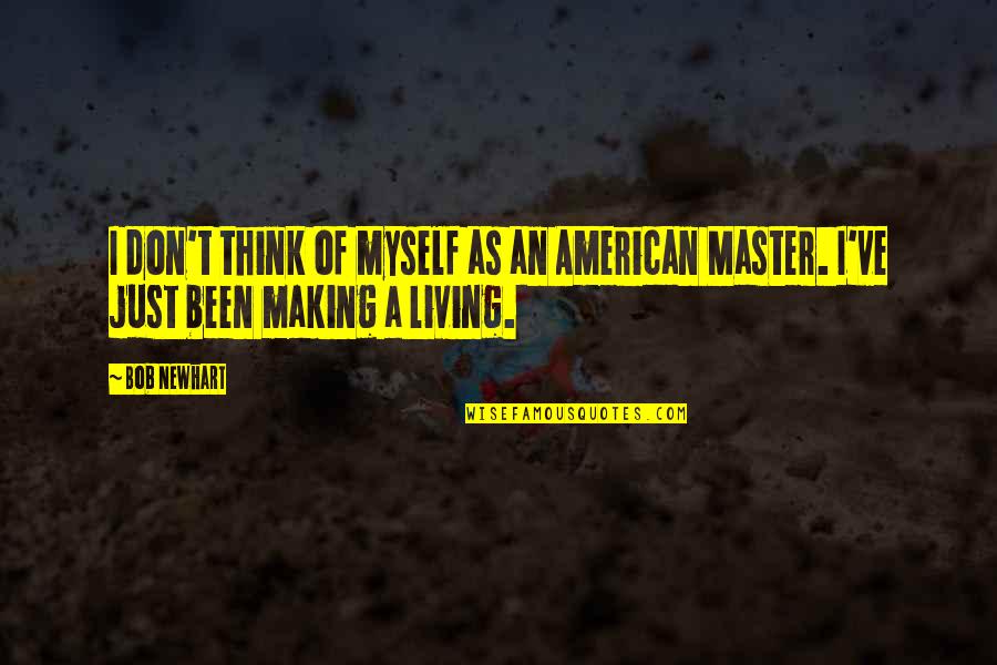 Tawanda Kanhema Quotes By Bob Newhart: I don't think of myself as an American