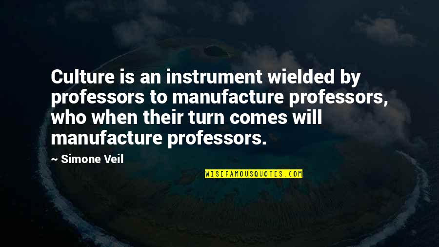 Tawanna Iverson Quotes By Simone Veil: Culture is an instrument wielded by professors to Tawanna Iverson Quotes By Simone Veil: Culture is an instrument wielded by professors to