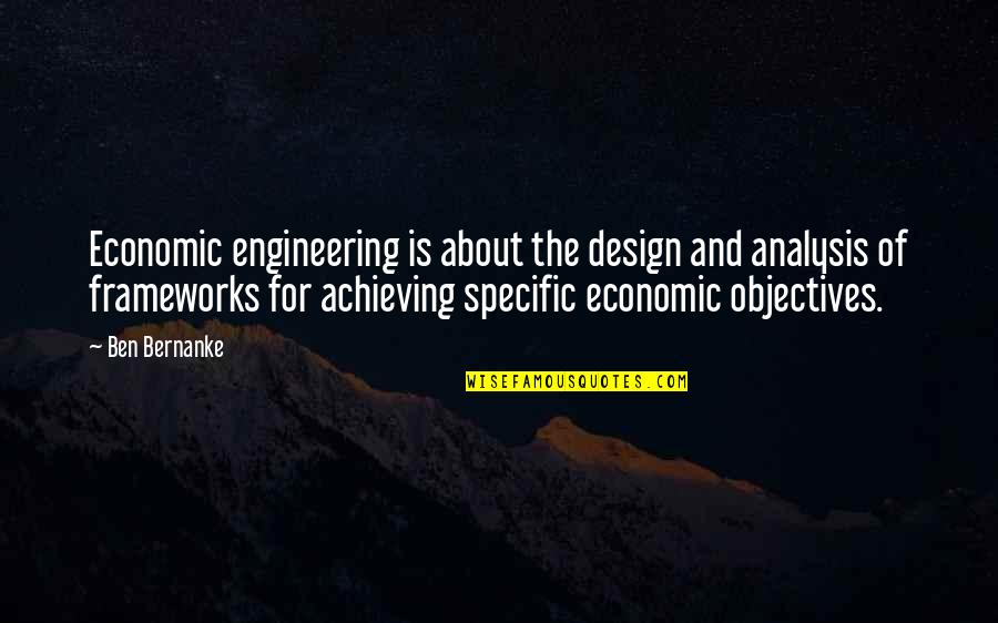 Tawde Quotes By Ben Bernanke: Economic engineering is about the design and analysis Tawde Quotes By Ben Bernanke: Economic engineering is about the design and analysis