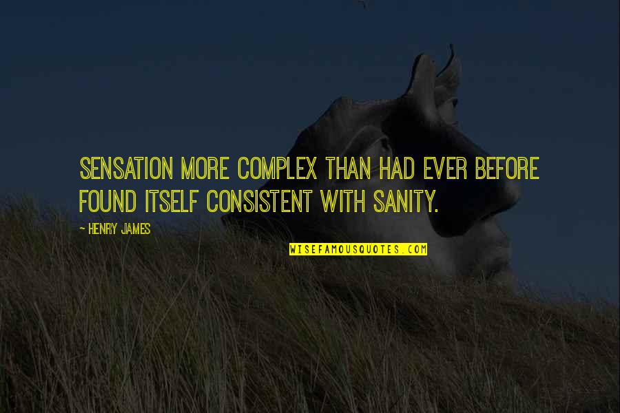 Tawed Quotes By Henry James: Sensation more complex than had ever before found