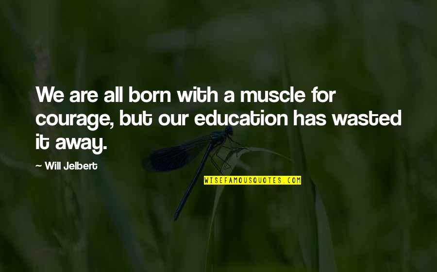 Taweelah Quotes By Will Jelbert: We are all born with a muscle for
