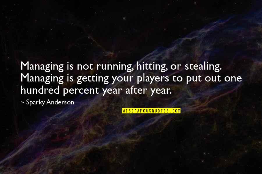 Tawfiki Quotes By Sparky Anderson: Managing is not running, hitting, or stealing. Managing