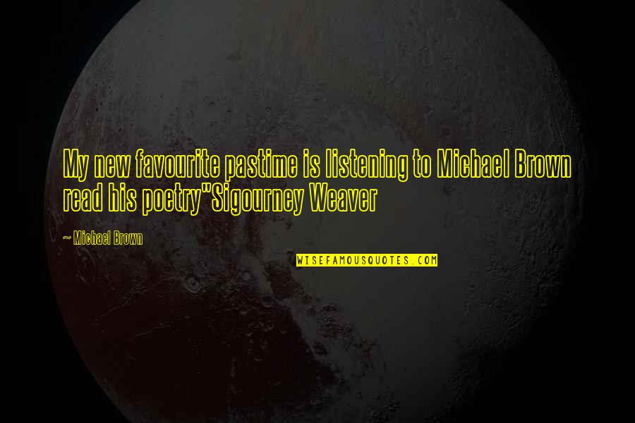 Tawheed Quotes By Michael Brown: My new favourite pastime is listening to Michael Tawheed Quotes By Michael Brown: My new favourite pastime is listening to Michael