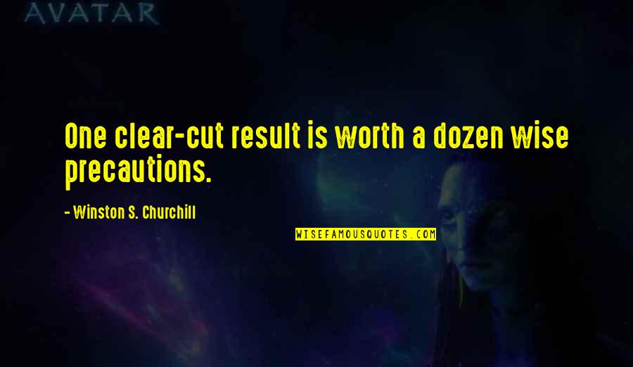Tawiah Quotes By Winston S. Churchill: One clear-cut result is worth a dozen wise