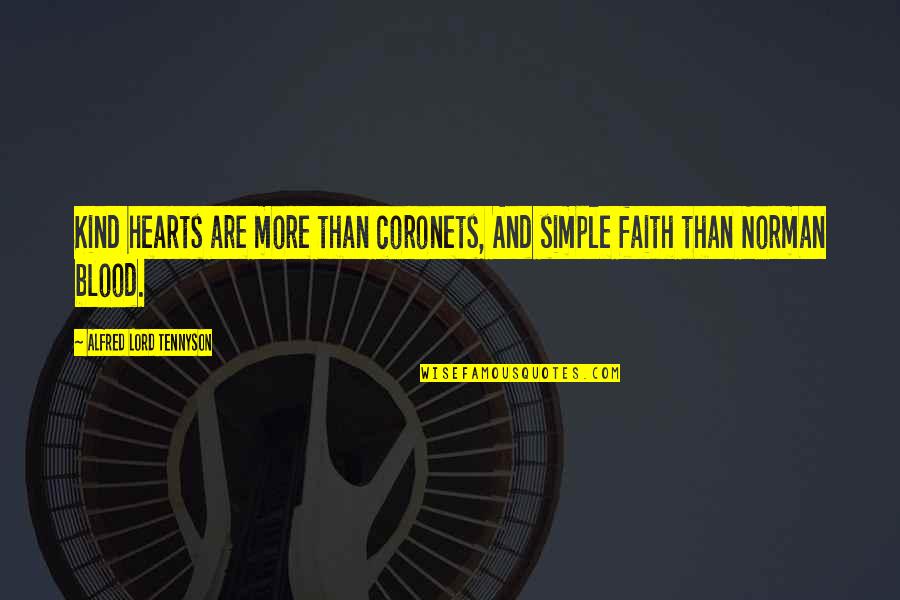 Tawil At Umr Quotes By Alfred Lord Tennyson: Kind hearts are more than coronets, And simple Tawil At Umr Quotes By Alfred Lord Tennyson: Kind hearts are more than coronets, And simple