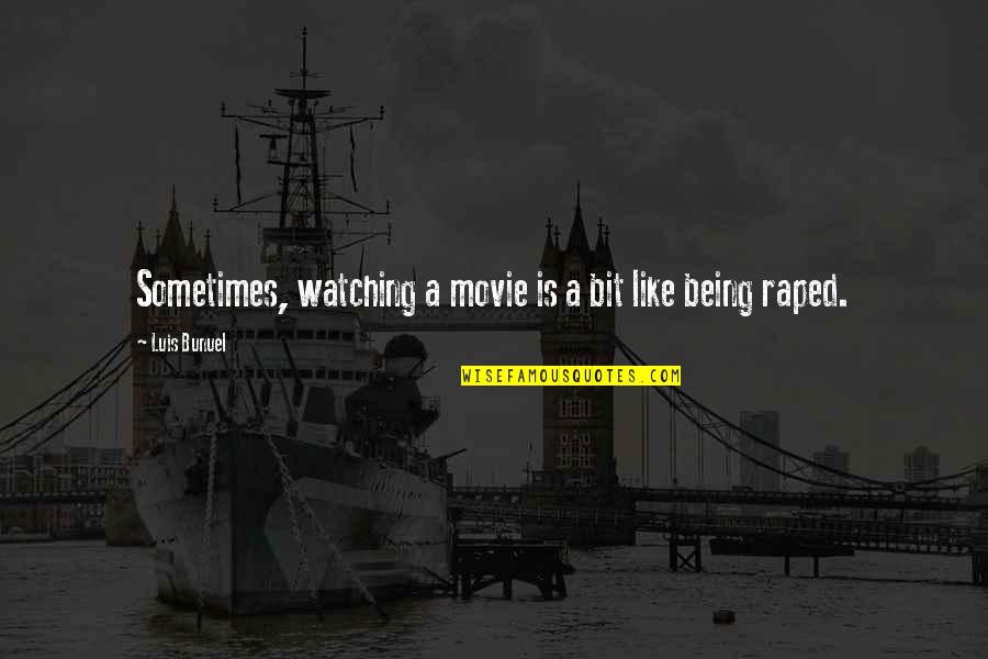 Tawnypelt And Brambleclaw Quotes By Luis Bunuel: Sometimes, watching a movie is a bit like Tawnypelt And Brambleclaw Quotes By Luis Bunuel: Sometimes, watching a movie is a bit like