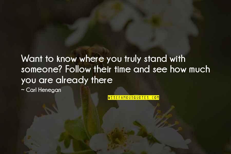 Tawnys Swanage Quotes By Carl Henegan: Want to know where you truly stand with Tawnys Swanage Quotes By Carl Henegan: Want to know where you truly stand with