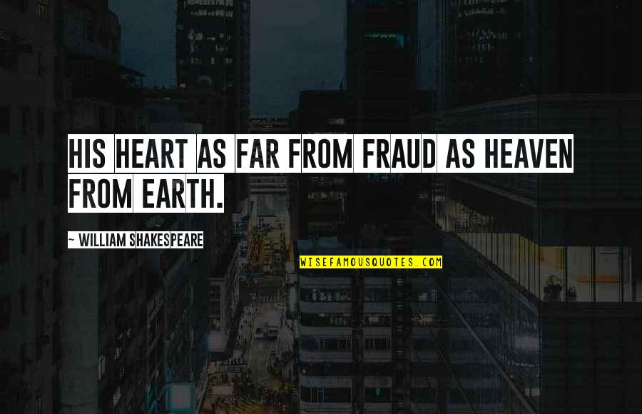 Tawuran Kartun Quotes By William Shakespeare: His heart as far from fraud as heaven