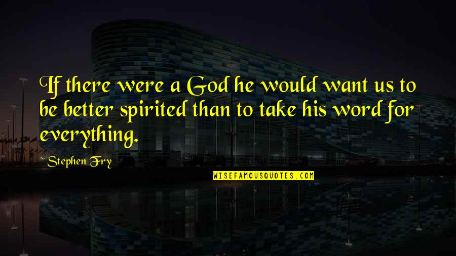 Tawwater Sign Quotes By Stephen Fry: If there were a God he would want
