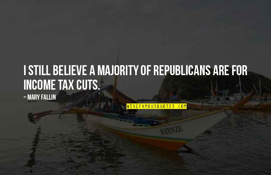 Tax Cuts Quotes By Mary Fallin: I still believe a majority of Republicans are