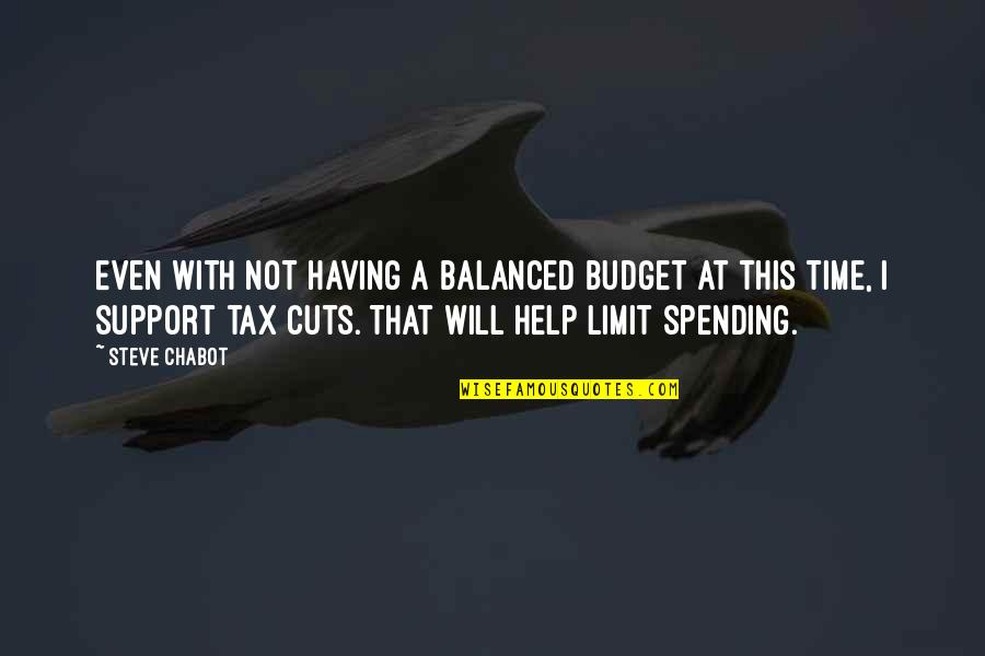 Tax Cuts Quotes By Steve Chabot: Even with not having a balanced budget at
