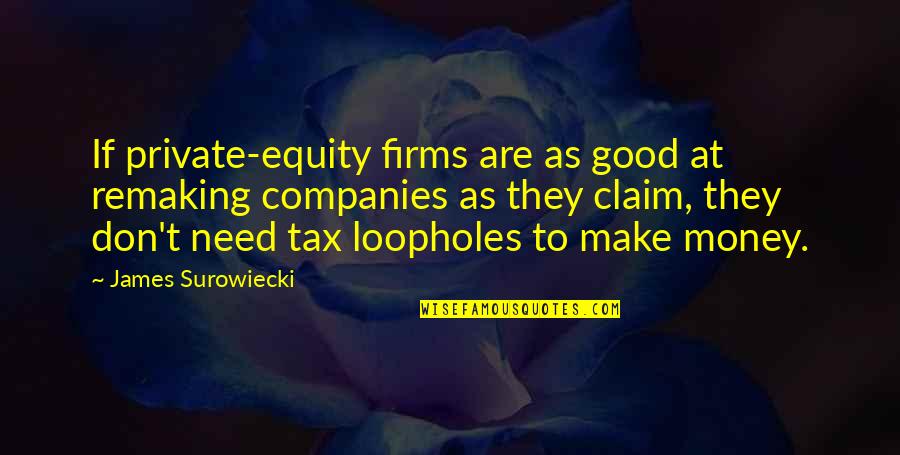 Tax Money Quotes By James Surowiecki: If private-equity firms are as good at remaking