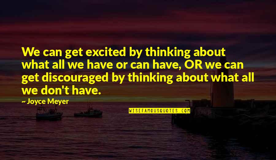 Taxeaters Quotes By Joyce Meyer: We can get excited by thinking about what