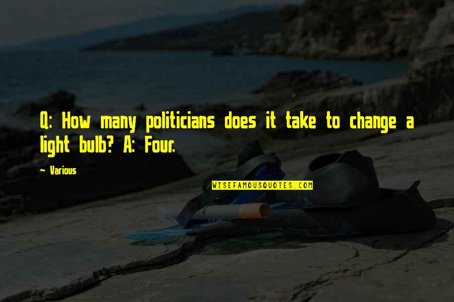 Taxes Bacon Humor Quotes By Various: Q: How many politicians does it take to