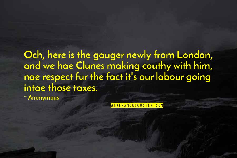 Taxes With Quotes By Anonymous: Och, here is the gauger newly from London, Taxes With Quotes By Anonymous: Och, here is the gauger newly from London,