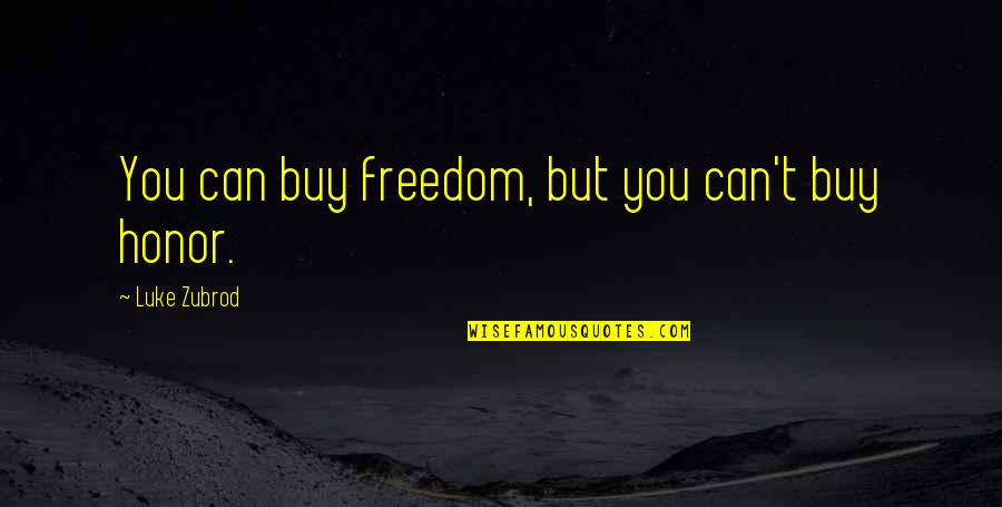 Taxi Cabs Quotes By Luke Zubrod: You can buy freedom, but you can't buy