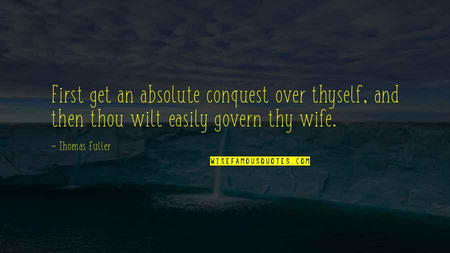 Taxi Fares Quotes By Thomas Fuller: First get an absolute conquest over thyself, and