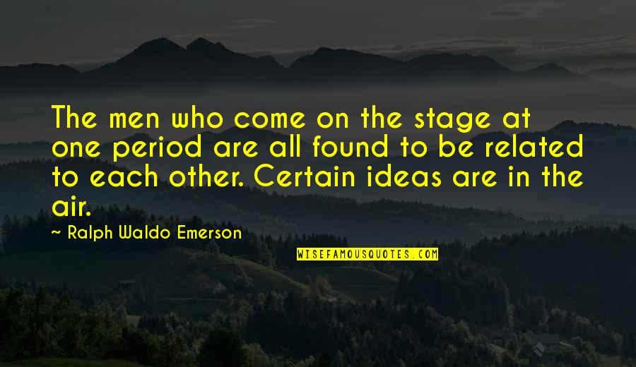Taxi Services In Bhubaneswar Quotes By Ralph Waldo Emerson: The men who come on the stage at Taxi Services In Bhubaneswar Quotes By Ralph Waldo Emerson: The men who come on the stage at