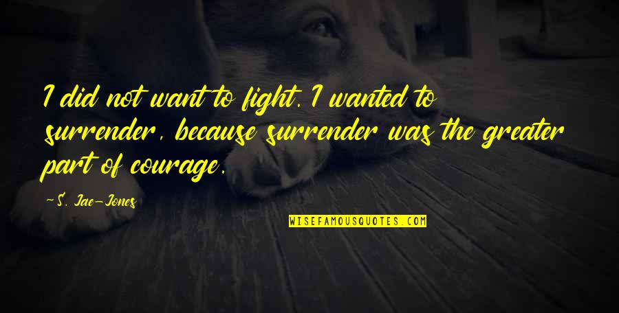 Taxidermists Daughter Quotes By S. Jae-Jones: I did not want to fight. I wanted Taxidermists Daughter Quotes By S. Jae-Jones: I did not want to fight. I wanted