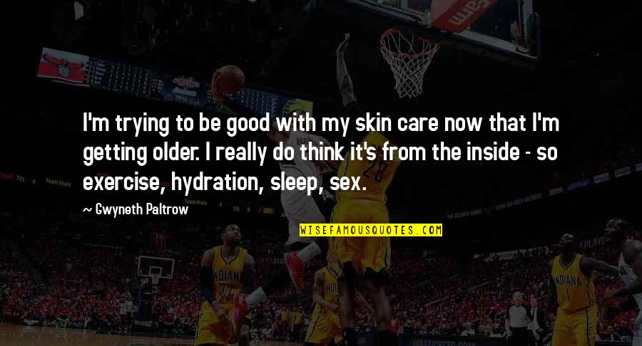 Taxistas Informales Quotes By Gwyneth Paltrow: I'm trying to be good with my skin